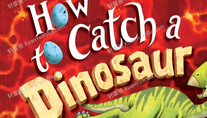 《How to Catch a Dinasour》3-6岁英语启蒙绘本高清PDF 百度网盘下载