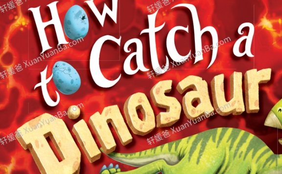 《How to Catch a Dinasour》3-6岁英语启蒙绘本高清PDF 百度网盘下载